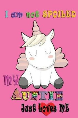 Cover of I am not Spoiled My Auntie Just Loves Me