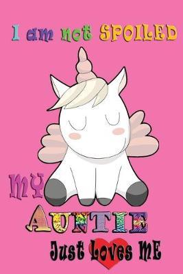 Book cover for I am not Spoiled My Auntie Just Loves Me