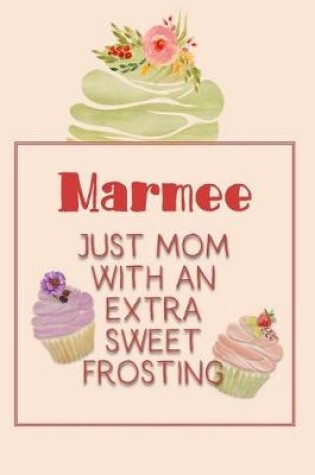 Cover of Marmee Just Mom with an Extra Sweet Frosting