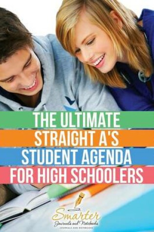 Cover of The Ultimate Straight A's Student Agenda for High Schoolers