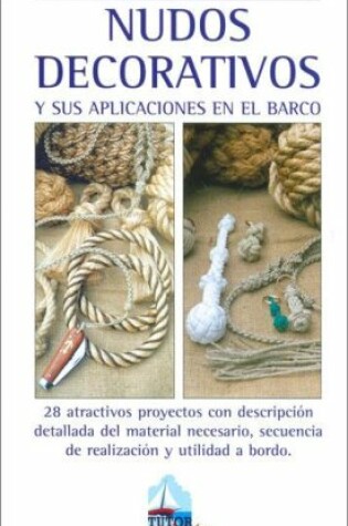 Cover of Nudos Decorativos y Sus Aplicaciones En El Barco