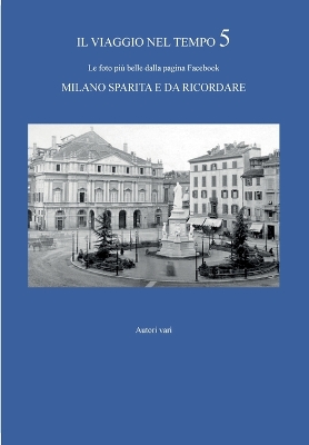 Book cover for IL VIAGGIO NEL TEMPO 5 - Le foto più belle dalla pagina Facebook Milano sparita e da ricordare