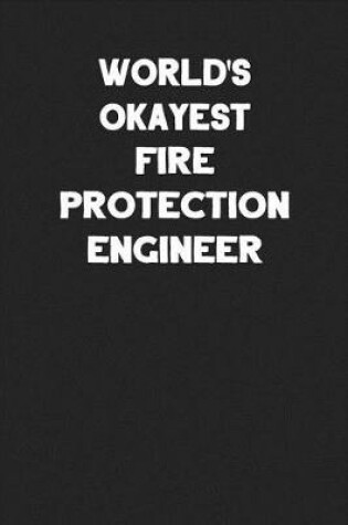 Cover of World's Okayest Fire Protection Engineer