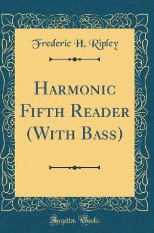 Cover of Harmonic Fifth Reader (with Bass) (Classic Reprint)