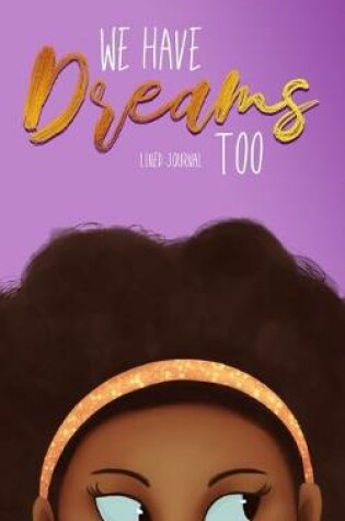 Cover of We Have Dreams Too