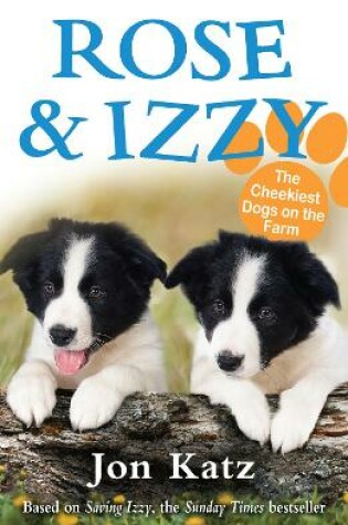 Cover of Rose and Izzy the Cheekiest Dogs on the Farm