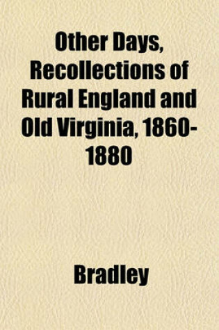 Cover of Other Days, Recollections of Rural England and Old Virginia, 1860-1880
