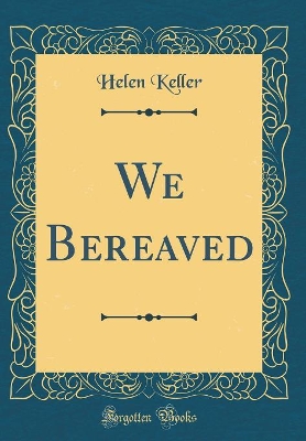 Book cover for We Bereaved (Classic Reprint)