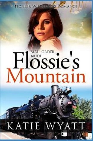 Cover of Mail Order Bride Flossie's Mountain