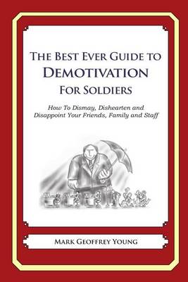 Book cover for The Best Ever Guide to Demotivation for Soldiers