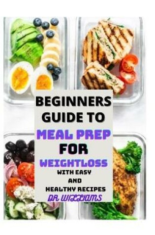 Cover of Beginners Guide to Meal Prep for Weightloss