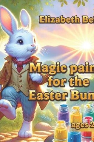 Cover of Magic paints for the Easter Bunny
