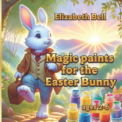 Book cover for Magic paints for the Easter Bunny
