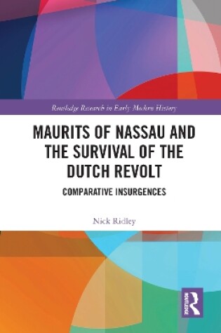 Cover of Maurits of Nassau and the Survival of the Dutch Revolt