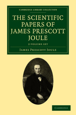 Cover of The Scientific Papers of James Prescott Joule 2 Volume Set