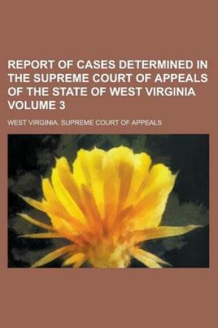 Cover of Report of Cases Determined in the Supreme Court of Appeals of the State of West Virginia Volume 3