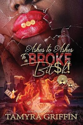 Book cover for Ashes To Ashes To A Broke B*tch