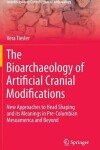 Book cover for The Bioarchaeology of Artificial Cranial Modifications