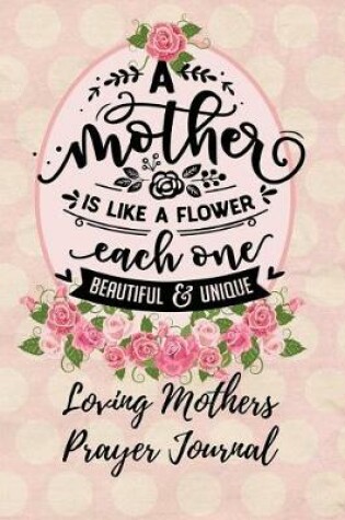 Cover of A Mother Is Like a Flower Each One Beautiful & Unique