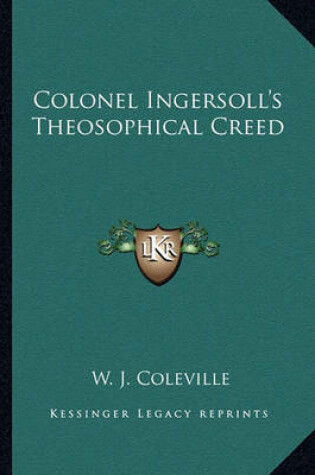 Cover of Colonel Ingersoll's Theosophical Creed