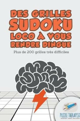 Cover of Des grilles Sudoku Loco a vous rendre dingue Plus de 200 grilles tres difficiles
