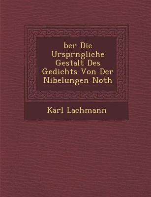 Book cover for Ber Die Urspr Ngliche Gestalt Des Gedichts Von Der Nibelungen Noth