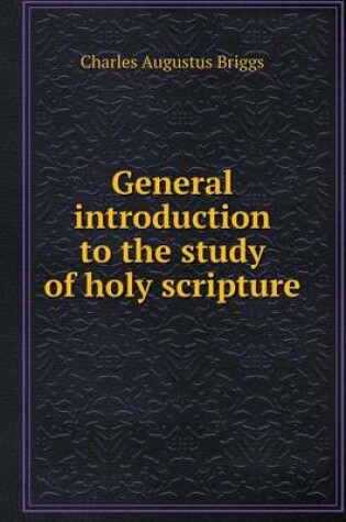 Cover of General introduction to the study of holy scripture