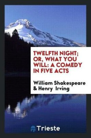 Cover of Twelfth Night; Or, What You Will