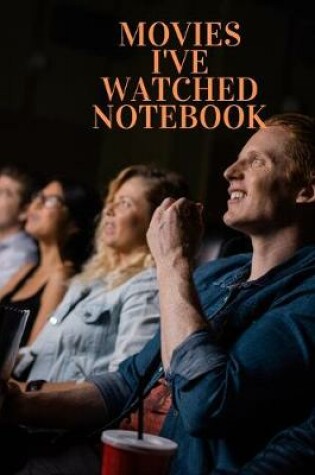 Cover of movies i have watched notebook. / write down every movie you have watched and in the end of the year give it as a gift