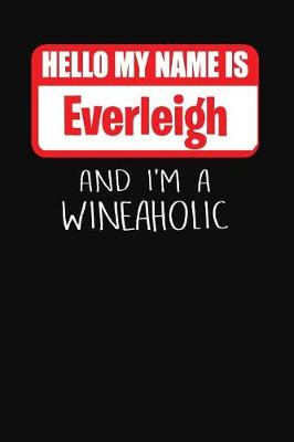 Book cover for Hello My Name Is Everleigh and I'm a Wineaholic