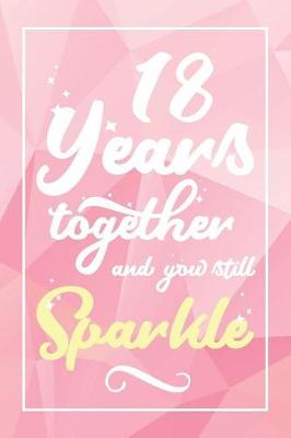 Book cover for 18 Years Together And You Still Sparkle