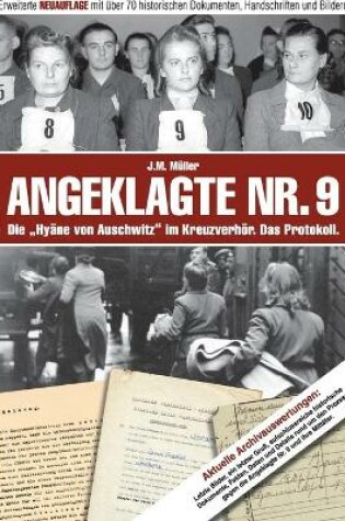 Cover of Angeklagte Nr. 9 - Die Hyane von Auschwitz im Kreuzverhoer. Das Protokoll. Erweiterte NEUAUFLAGE