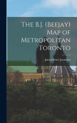 Book cover for The B.J. (Beejay) Map of Metropolitan Toronto