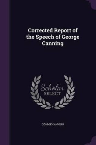 Cover of Corrected Report of the Speech of George Canning