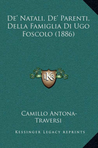 Cover of de' Natali, de' Parenti, Della Famiglia Di Ugo Foscolo (1886)