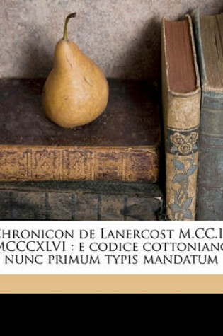 Cover of Chronicon de Lanercost M.CC.I.-MCCCXLVI