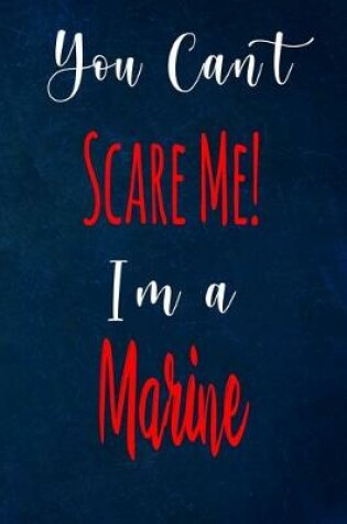 Cover of You Can't Scare Me! I'm A Marine