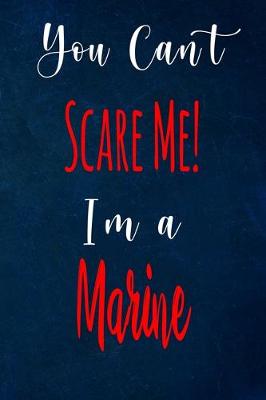 Book cover for You Can't Scare Me! I'm A Marine