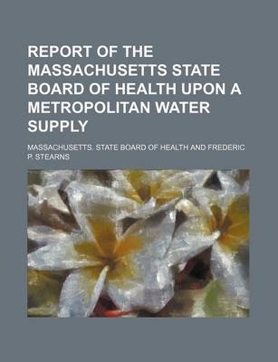 Book cover for Report of the Massachusetts State Board of Health Upon a Metropolitan Water Supply