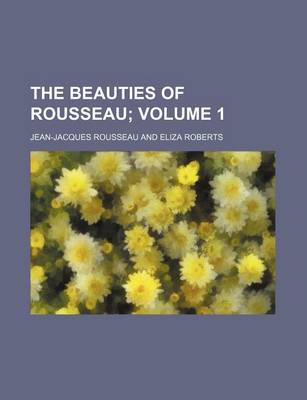 Book cover for The Beauties of Rousseau Volume 1