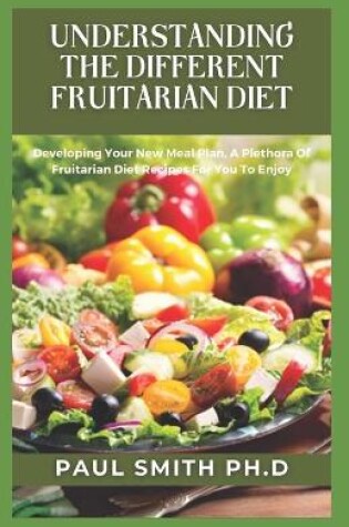 Cover of Understanding the Different Fruitarian Diet