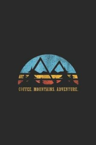 Cover of Coffee. Mountains. Adventure.