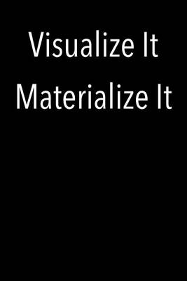 Book cover for Visualize It Materialize It