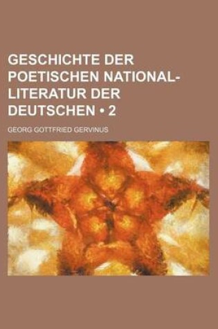 Cover of Geschichte Der Poetischen National-Literatur Der Deutschen (2)