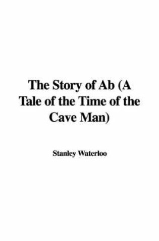 Cover of The Story of AB (a Tale of the Time of the Cave Man)