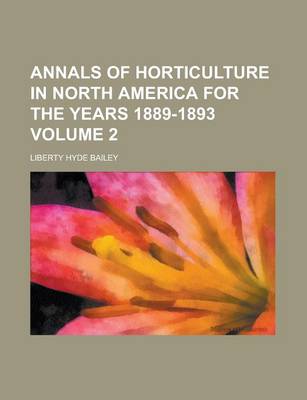 Book cover for Annals of Horticulture in North America for the Years 1889-1893 Volume 2