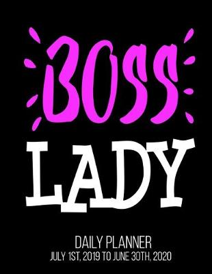 Book cover for Boss Lady Day Daily Planner July 1st, 2019 To June 30th, 2020