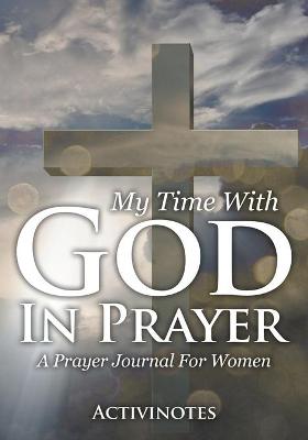 Book cover for My Time With God In Prayer - A Prayer Journal For Women