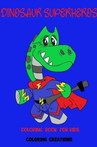 Cover of Dinosaur Superhero Coloring Book
