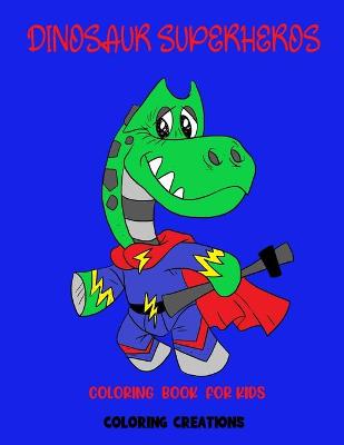Book cover for Dinosaur Superhero Coloring Book